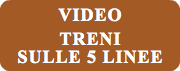 VIDEO TRENI SULLE 5 LINEE